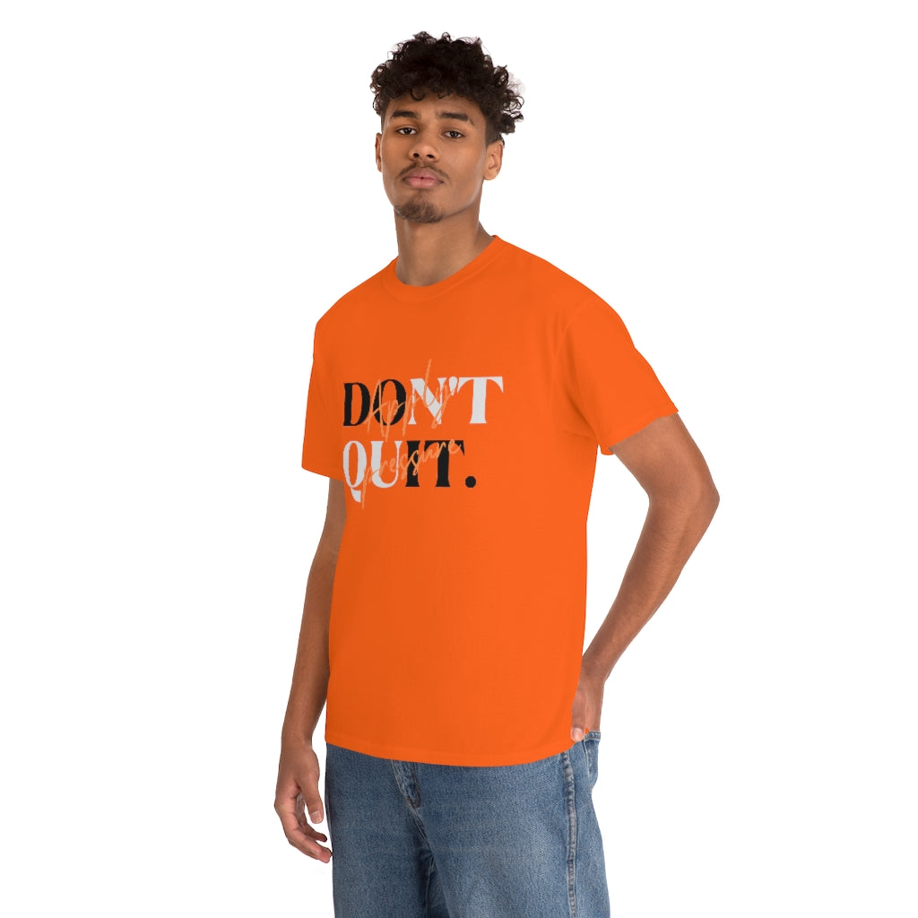 Dont Quit Apply Pressure Heavy Cotton Tee