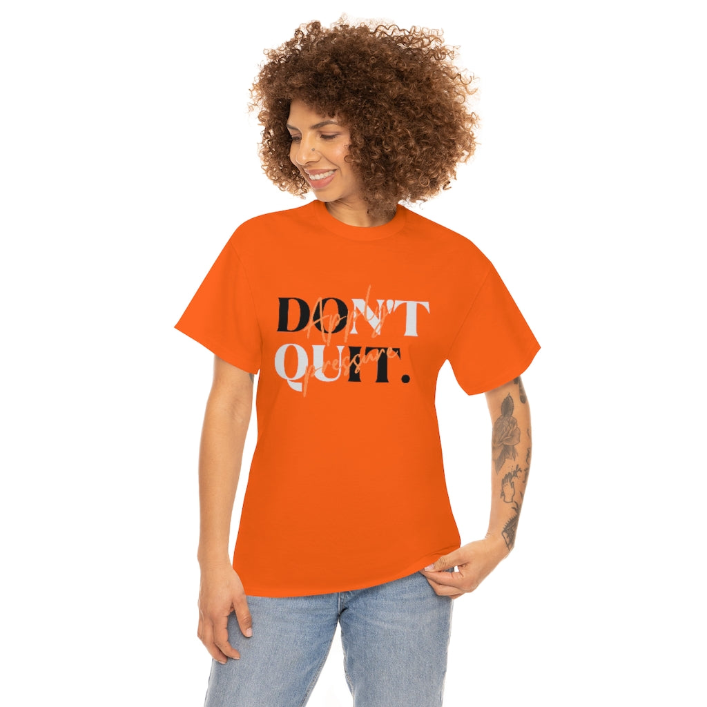 Dont Quit Apply Pressure Heavy Cotton Tee